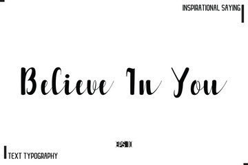 Motivational-Inspirational Saying Typography Typeface Believe In You