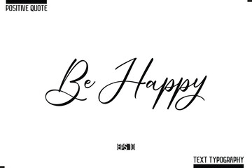 Positive Quote Cursive Typography Vector Text Be Happy