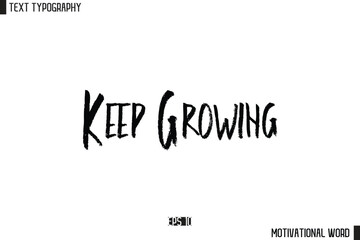 Inspirational Quote Typography Type Script Lettering Design Keep Growing