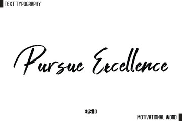 Inspirational Quote Typography Type Script Lettering Design Pursue Excellence