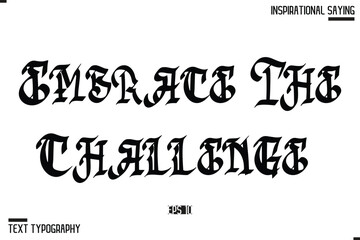 Embrace The Challenge Motivational Lettering Illustration, Typography On White Background