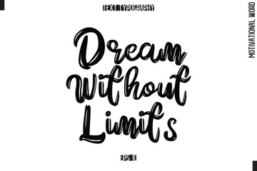 Motivational Phrase Stylish Typography Text Dream Without Limits