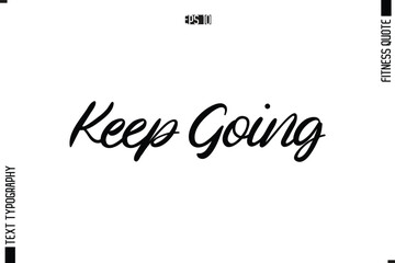 Keep Going Fitness Quote Vector Text Typographic Poster