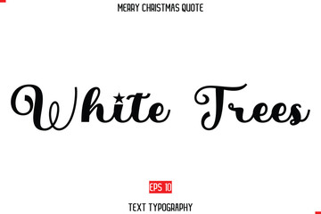 Modern Stylish Typography Text Of Merry Christmas Saying White Trees