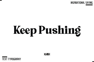 Keep Pushing Typography On White Background