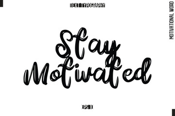 Motivational Phrase Stylish Typography Text Stay Motivated