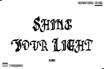 Obraz premium Shine Your Light. Typography On White Background
