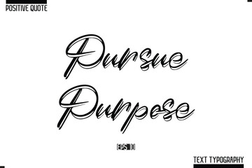Hand Lettering Typography Text Spirit Quote Pursue Purpose.