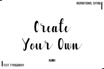 Motivational-Inspirational Saying Typography Typeface Create Your Own