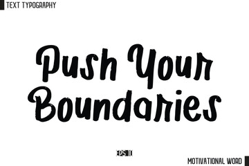 Motivational Quote Text Cursive Typography For Prints Push Your Boundaries