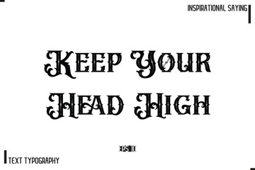 Hand Lettering, Handmade Vector Calligraphy Text Inspirational Trendy Quote Keep Your Head High