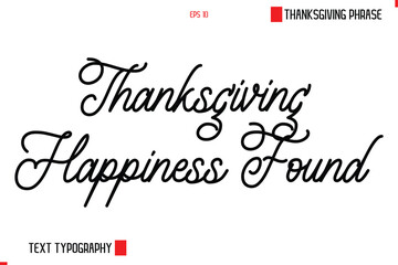 Thanksgiving Day Saying In Cursive Typography Text Thanksgiving Happiness Found