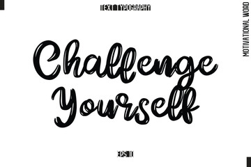 Motivational Phrase Stylish Typography Text Challenge Yourself