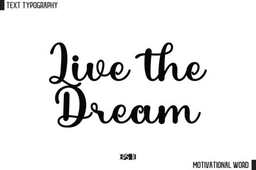 Inspirational Quote Typography Type Script Lettering Design Live the Dream.