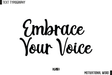 Inspirational Quote Typography Type Script Lettering Design Embrace Your Voice