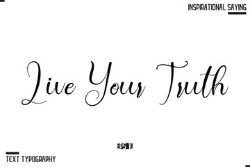 Hand Lettering Typography Poster, Inspirational Quote Live Your Truth