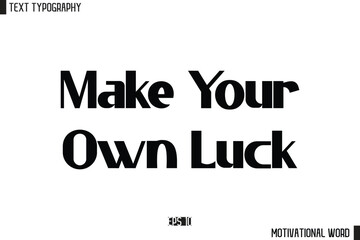 Motivational Quote Text Cursive Typography For Prints Make Your Own Luck