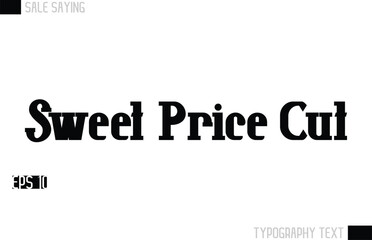 Typography Lettering Sale Design For Advertising Sweet Price Cut.