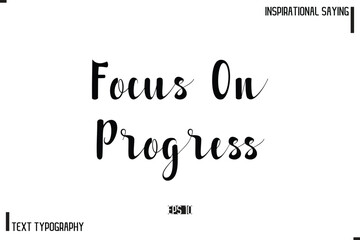 Motivational-Inspirational Saying Typography Typeface Focus On Progress