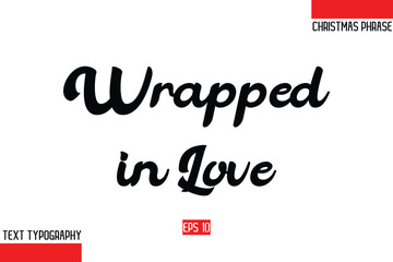 Christmas Gift Text Saying Typography Wrapped in Love