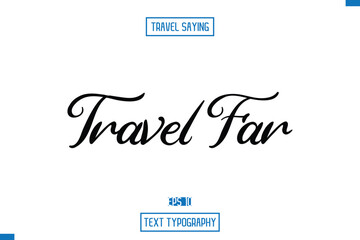Travel Quote Typography Text Script Lettering Design Travel Far 