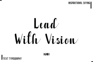 Motivational-Inspirational Saying Typography Typeface Lead With Vision