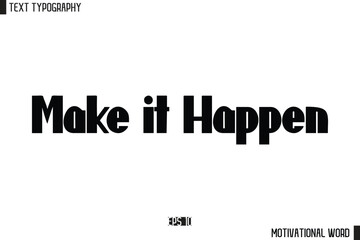 Motivational Quote Text Cursive Typography For Prints Make it Happen