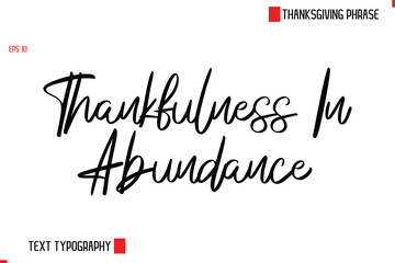 Thanksgiving Day Quote in Cursive Text Typography Thankfulness In Abundance