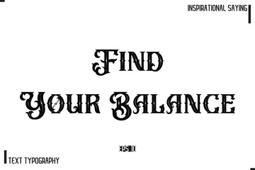 Hand Lettering, Handmade Vector Calligraphy Text Inspirational Trendy Quote Find Your Balance Find Your Balance