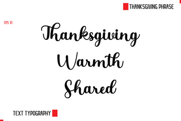 Modern Cursive Typography Text Of Thanksgiving Phrase Thanksgiving Warmth Shared