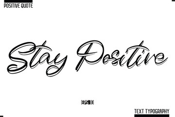 Hand Lettering Typography Text Spirit Quote Stay Positive