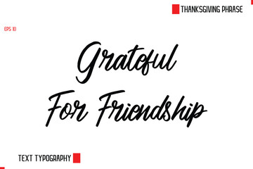 Thanksgiving Day Saying In Cursive Typography Text Grateful For Friendship 