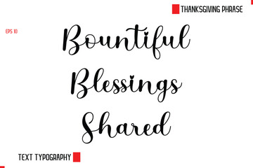 Modern Cursive Typography Text Of Thanksgiving Phrase Bountiful Blessings Shared