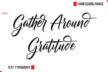 Thanksgiving Day Quote in Cursive Text Typography Gather Around Gratitude