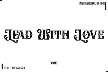 Hand Lettering, Handmade Vector Calligraphy Text Inspirational Trendy Quote Lead With Love