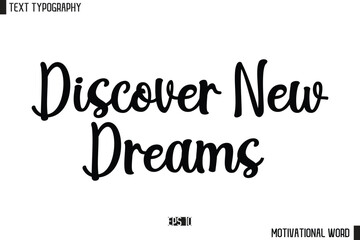 Fototapeta premium Inspirational Quote Typography Type Script Lettering Design Discover New Dreams