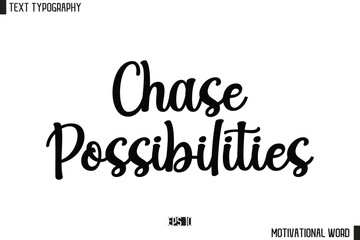 Inspirational Quote Typography Type Script Lettering Design Chase Possibilities