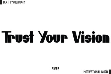 Motivational Quote Text Cursive Typography For Prints Trust Your Vision