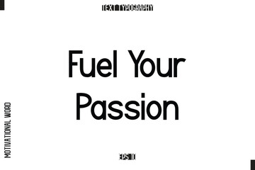 Inspirational Saying Cursive Modern Calligraphy Text For Prints Fuel Your Passion