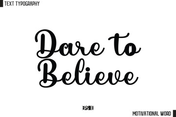 Fototapeta premium Inspirational Quote Typography Type Script Lettering Design Dare to Believe