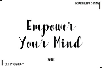 Motivational-Inspirational Saying Typography Typeface Empower Your Mind.