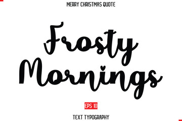 Frosty Mornings Merry Christmas Quote in Stylish Typography Text