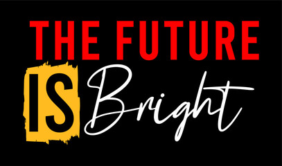 The future is bright typography vector for print t shirt