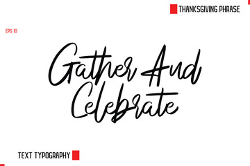 Thanksgiving Day Quote in Cursive Text Typography Gather And Celebrate