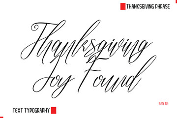 Modern Cursive Typography Text Of Thanksgiving Phrase  Thanksgiving Joy Found