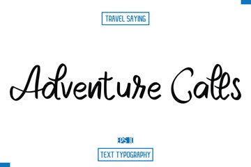 Travel Saying Cursive Modern Calligraphy Text Adventure Calls