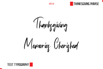 Thanksgiving Day Saying In Cursive Typography Text Thanksgiving Memories Cherished