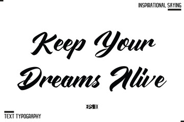 Keep Your Dreams Alive Motivational Lettering Illustration, Typography On White Background