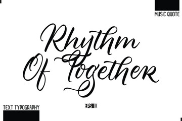 Modern Stylish Typography Text Music Quote Rhythm of Together