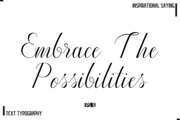 Motivational-Inspirational Saying Typography Typeface Embrace The Possibilities